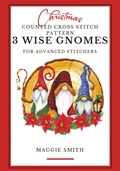 Cover: 3 Wise Gnomes Christmas Counted Cross Stitch Pattern Book - Maggie Smith