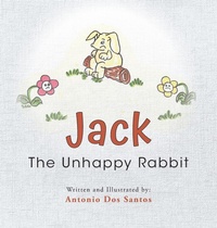 Enlarge image Cover: Jack The Unhappy Rabbit - Palmetto Publishing