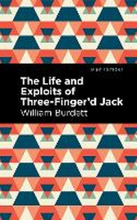Abbildung von: The Life and Exploits of Three-Finger'd Jack - Mint Editions