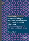 Cover: International Higher Education and The Rise of Soft Power as Cultural Diplomacy - Palgrave Macmillan