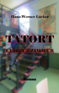 Abbildung von: Tatort Lehrerzimmer - tredition