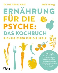 Abbildung von: Ernährung für die Psyche: Das Kochbuch - Riva