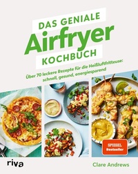 Abbildung von: Das geniale Airfryer-Kochbuch - Riva