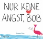 Cover: Nur keine Angst, Bob - mvg