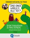 Cover: BiBiBiber hat da mal 'ne Frage. Sind Dinos wirklich alle tot? - Oetinger