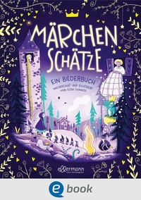 Abbildung von: Märchenschätze. Ein Bilderbuch nacherzählt von illustriert von Eleni Livanios - Ellermann