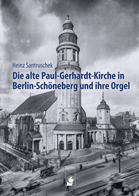 Abbildung von: Die alte Paul-Gerhardt-Kirche in Berlin-Schöneberg und ihre Orgel - hendrik Bäßler verlag, berlin