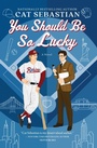 Cover: You Should Be So Lucky: A Novel - Avon Books