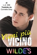 Cover: Vieni pi&ugrave; vicino (Wilde's (Italian), #3) - GallagherWitt
