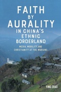 Cover: Faith by Aurality in China's Ethnic Borderland - De Gruyter