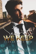 Cover: Secrets We Keep (ClubHS, #2) - Lisa M. Miller