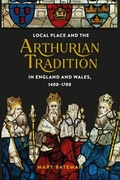 Cover: Local Place and the Arthurian Tradition in England and Wales, 1400-1700 - De Gruyter