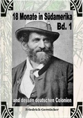 Cover: 18 Monate in S&uuml;damerika und dessen deutschen Colonien Bd. 1 - epubli