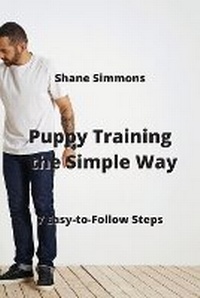 Enlarge image Cover: Puppy Training the Simple Way - Shane Simmons