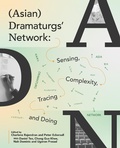 Cover: (Asian) Dramaturgs' Network: Sensing, Complexity, Tracing and Doing - Centre 42