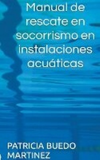 Abbildung von: Manual de rescate en socorrismo en instalaciones acuaticas - Patricia Buedo Martinez