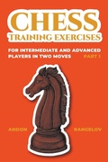 Cover: Chess Training Exercises for Intermediate and Advanced Players in two Moves, Part 1 - Andon Rangelov