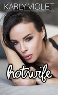 Cover: Hotwife: Gluttony For Luxury- A 1950's Hot Wife Wife Sharing Wife Watching Multiple Partner Romance Novel (Hotwife: The 7 Sins Of Adultery) - Karly Violet