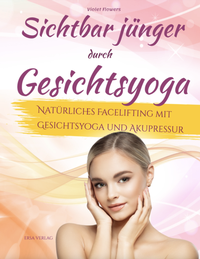 Abbildung von: Sichtbar jünger durch Gesichtsyoga - ersa Verlag
