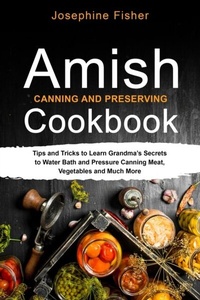 Abbildung von: AMISH CANNING AND PRESERVING COOKBOOK - Josephine Fisher