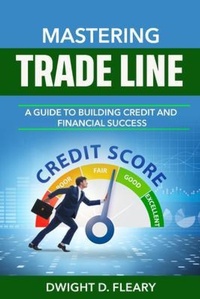 Enlarge image Cover: Mastering Trade Lines "A Guide to Building Credit and Financial Success" - Pen and Parchment Publishing