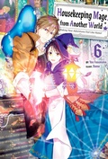 Cover: Housekeeping Mage from Another World: Making Your Adventures Feel Like Home! Volume 6 - J-Novel Heart