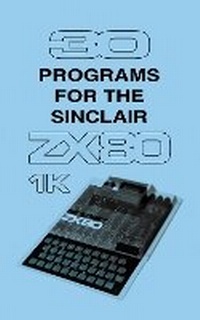Enlarge image Cover: 30 Programs for the Sinclair ZX80 - Acorn Books Ltd
