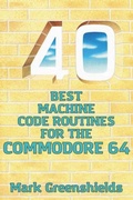 Cover: 40 Best Machine Code Routines for the Commodore 64 - Acorn Books Ltd