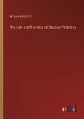 Cover: The Law and Practice of Election Petitions - Outlook Verlag