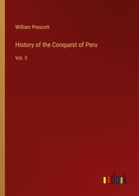 Enlarge image Cover: History of the Conquest of Peru - Outlook Verlag