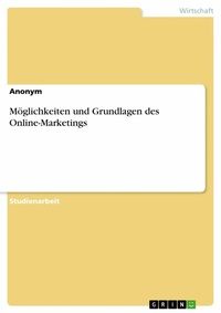 Abbildung von: Möglichkeiten und Grundlagen des Online-Marketings - GRIN Verlag
