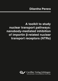 Abbildung von: A toolkit to study nuclear transport pathways: nanobody-mediated inhibition of importin &#x3B2;-related nuclear transport receptors (NTRs) - Cuvillier Verlag