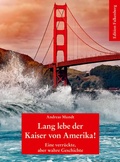 Cover: Lang lebe der Kaiser von Amerika! - Edition Falkenberg
