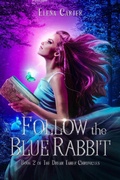 Cover: Follow the Blue Rabbit (The Dream Tamer Chronicles, #2) - Elena Carter