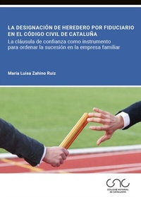 Abbildung von: La designación de heredero por fiduciario en el Código civil de Cataluña - Marcial Pons SdH