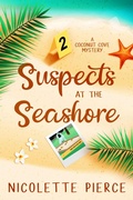 Cover: Suspects at the Seashore (A Coconut Cove Mystery, #2) - Pierced Heart Publishing