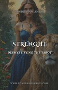Cover: Demystifying the Tarot - The Strength (Demystifying the Tarot - The 22 Major Arcana., #8) - Zondra dos Anjos