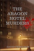 Cover: The Aragon Hotel Murders - Ironclad Publishers