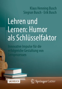 Abbildung von: Lehren und Lernen: Humor als Schlüsselfaktor - Springer Gabler