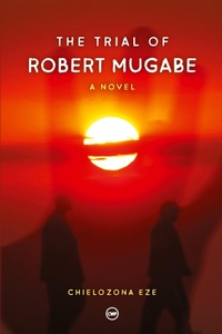 Abbildung von: The Trial of Robert Mugabe - Cissus World Press