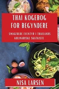 Abbildung von: Thai Kogebog for Begyndere - Nisa Larsen