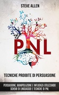 Cover: Tecniche proibite di persuasione, manipolazione e influenza utilizzando schemi di linguaggio e tecniche di PNL (2 degrees Edizione) - Editorial Hexagonum LLC