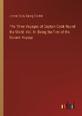 Cover: The Three Voyages of Captain Cook Round the World, Vol. III. Being the First of the Second Voyage - Outlook Verlag