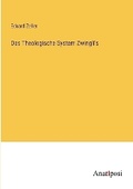 Cover: Das Theologische System Zwingli's - Anatiposi Verlag