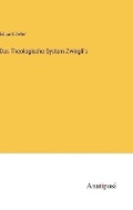 Cover: Das Theologische System Zwingli's - Anatiposi Verlag