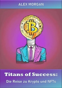 Abbildung von: Titans of Success: Die Reise zu Krypto und NFTs - neobooks