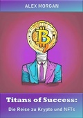 Cover: Titans of Success: Die Reise zu Krypto und NFTs - neobooks