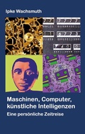 Cover: Maschinen, Computer, k&uuml;nstliche Intelligenzen - BoD - Books on Demand