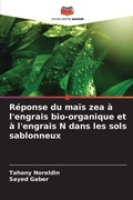 Cover: Reponse du mais zea a l'engrais bio-organique et a l'engrais N dans les sols sablonneux - Editions Notre Savoir
