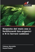 Cover: Risposta del mais zea a fertilizzanti bio-organici e N in terreni sabbiosi - Edizioni Sapienza